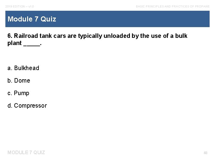 2019 EDITION – v 1. 0 BASIC PRINCIPLES AND PRACTICES OF PROPANE Module 7