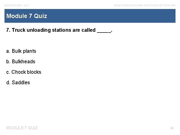 2019 EDITION – v 1. 0 BASIC PRINCIPLES AND PRACTICES OF PROPANE Module 7