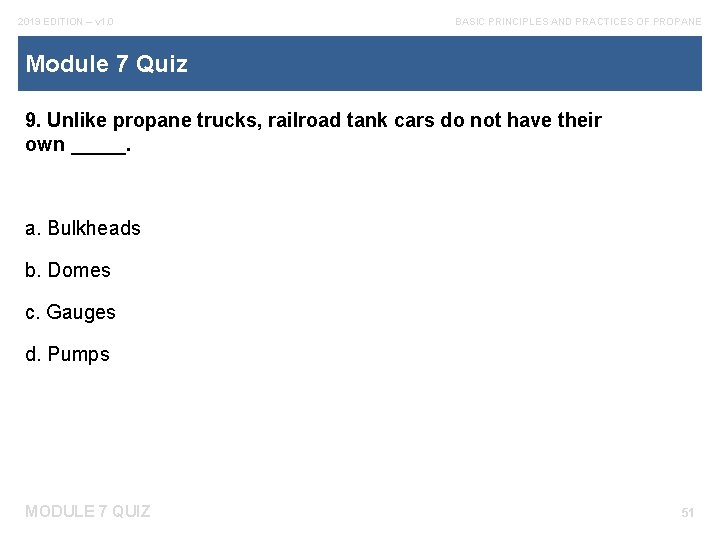 2019 EDITION – v 1. 0 BASIC PRINCIPLES AND PRACTICES OF PROPANE Module 7