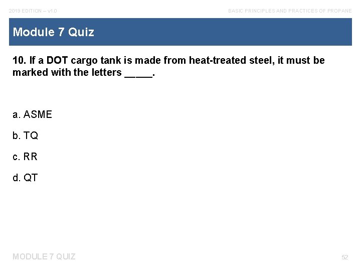 2019 EDITION – v 1. 0 BASIC PRINCIPLES AND PRACTICES OF PROPANE Module 7