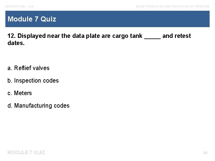 2019 EDITION – v 1. 0 BASIC PRINCIPLES AND PRACTICES OF PROPANE Module 7