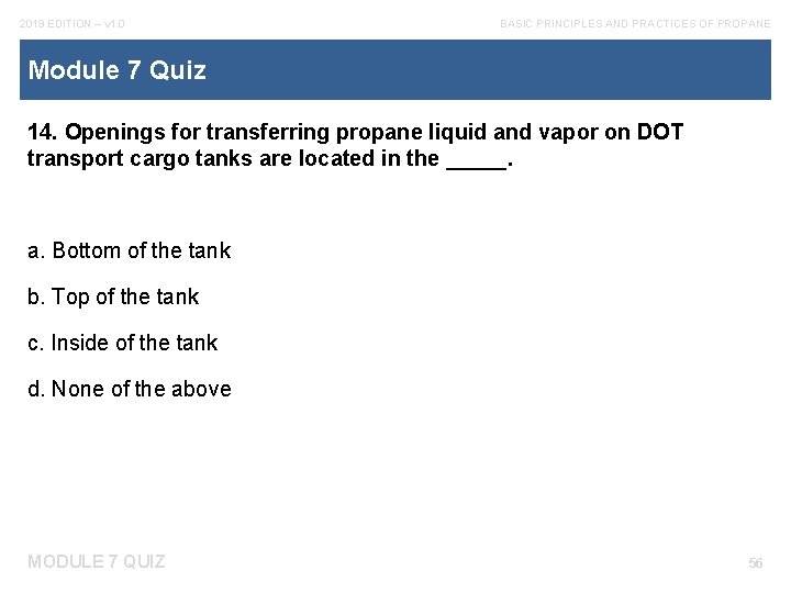 2019 EDITION – v 1. 0 BASIC PRINCIPLES AND PRACTICES OF PROPANE Module 7