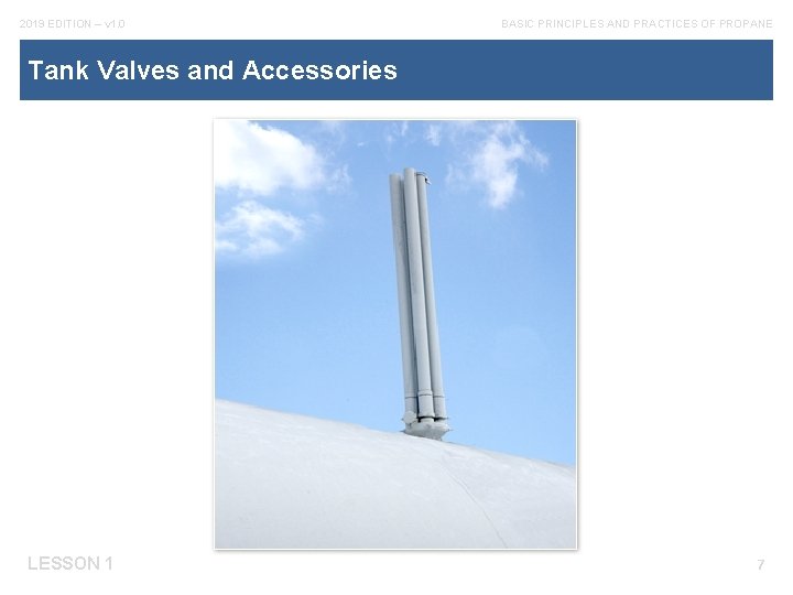 2019 EDITION – v 1. 0 BASIC PRINCIPLES AND PRACTICES OF PROPANE Tank Valves