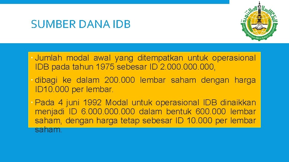 SUMBER DANA IDB Jumlah modal awal yang ditempatkan untuk operasional IDB pada tahun 1975