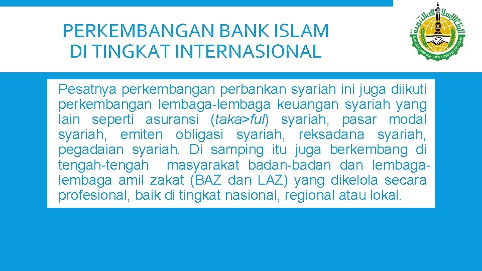 PERKEMBANGAN BANK ISLAM DI TINGKAT INTERNASIONAL Pesatnya perkembangan perbankan syariah ini juga diikuti perkembangan
