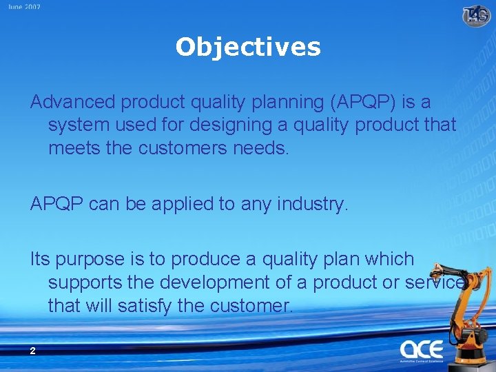 Objectives Advanced product quality planning (APQP) is a system used for designing a quality