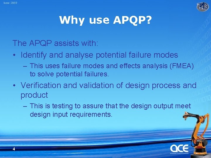 Why use APQP? The APQP assists with: • Identify and analyse potential failure modes