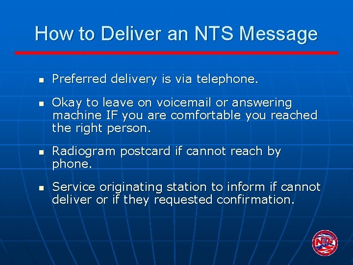 How to Deliver an NTS Message n n Preferred delivery is via telephone. Okay