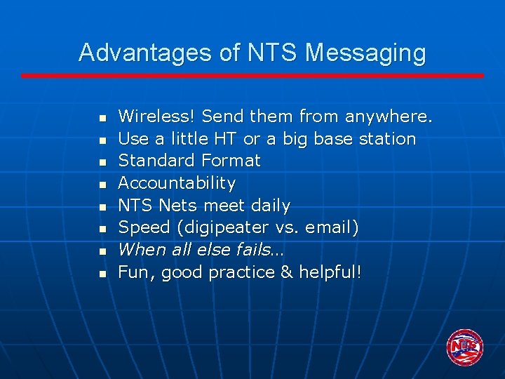 Advantages of NTS Messaging n n n n Wireless! Send them from anywhere. Use
