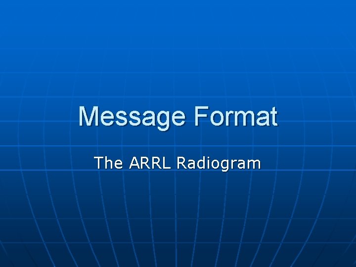 Message Format The ARRL Radiogram 