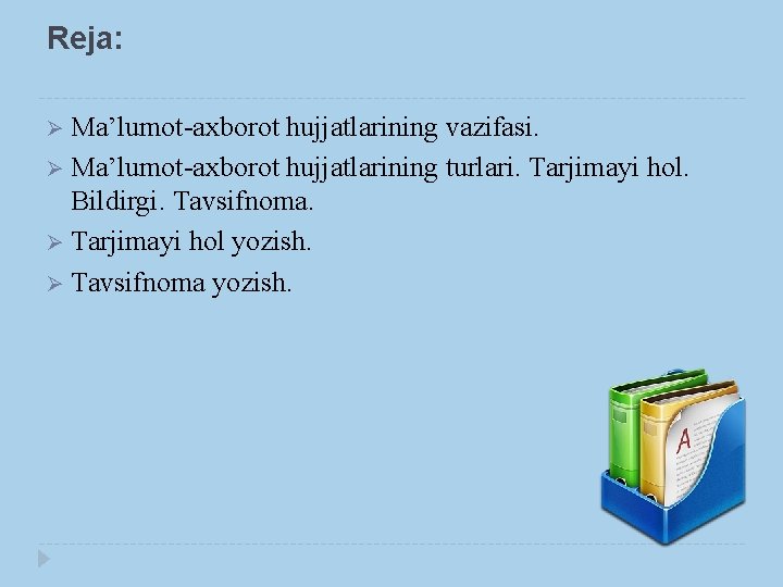 Reja: Ø Ma’lumot-axborot hujjatlarining vazifasi. Ø Ma’lumot-axborot hujjatlarining turlari. Tarjimayi hol. Bildirgi. Tavsifnoma. Ø