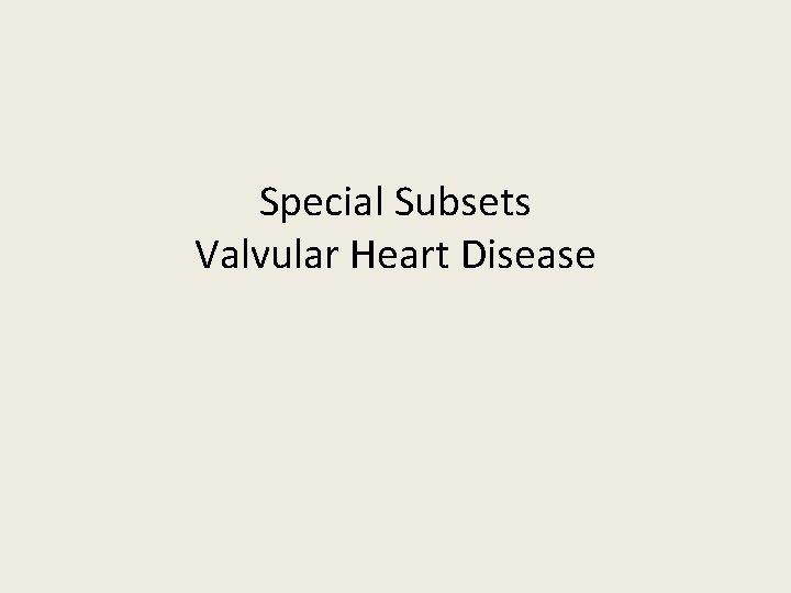 Special Subsets Valvular Heart Disease 