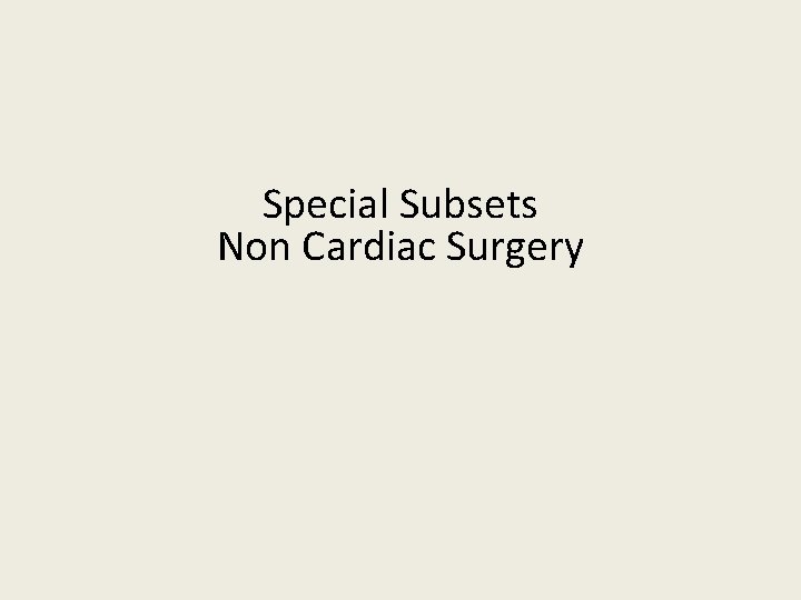 Special Subsets Non Cardiac Surgery 