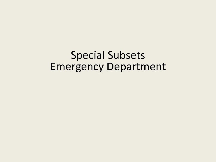 Special Subsets Emergency Department 