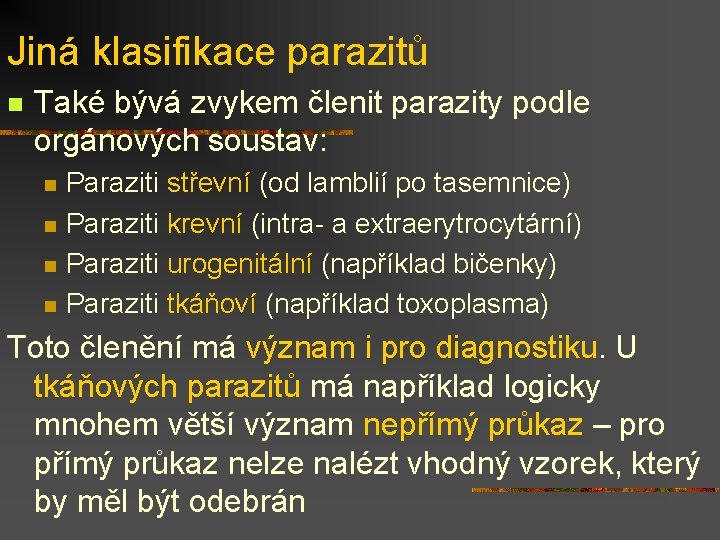 Jiná klasifikace parazitů n Také bývá zvykem členit parazity podle orgánových soustav: n n