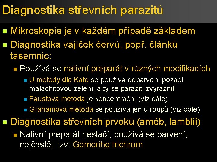 Diagnostika střevních parazitů n n Mikroskopie je v každém případě základem Diagnostika vajíček červů,