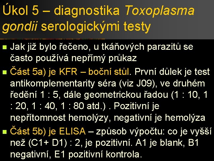 Úkol 5 – diagnostika Toxoplasma gondii serologickými testy n n n Jak již bylo