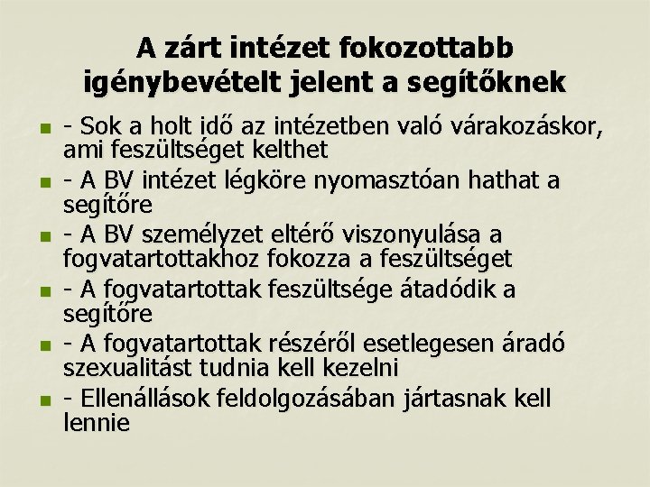 A zárt intézet fokozottabb igénybevételt jelent a segítőknek n n n - Sok a