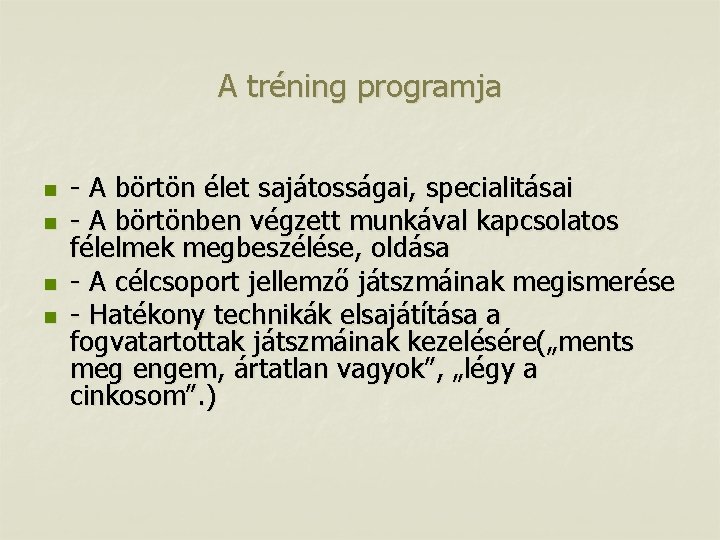 A tréning programja n n - A börtön élet sajátosságai, specialitásai - A börtönben