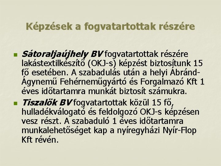 Képzések a fogvatartottak részére n n Sátoraljaújhely BV fogvatartottak részére lakástextilkészítő (OKJ-s) képzést biztosítunk