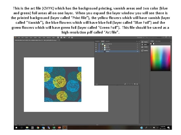 This is the art file (CMYK) which has the background printing, varnish areas and