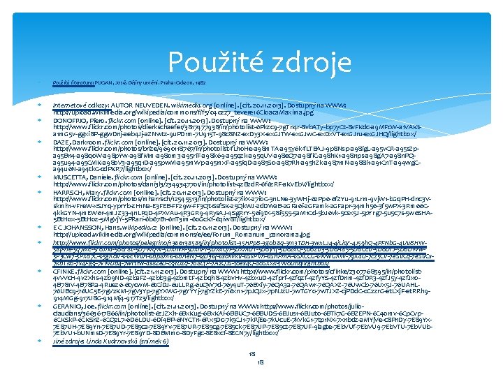 Použité zdroje Použitá literatura: PIJOAN, José. Dějiny umění. Praha: Odeon, 1982 Internetové odkazy: AUTOR