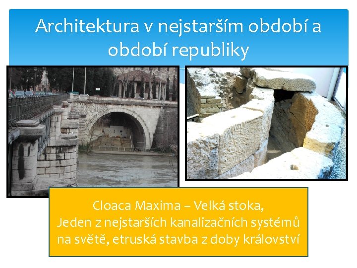 Architektura v nejstarším období a období republiky Cloaca Maxima – Velká stoka, Jeden z
