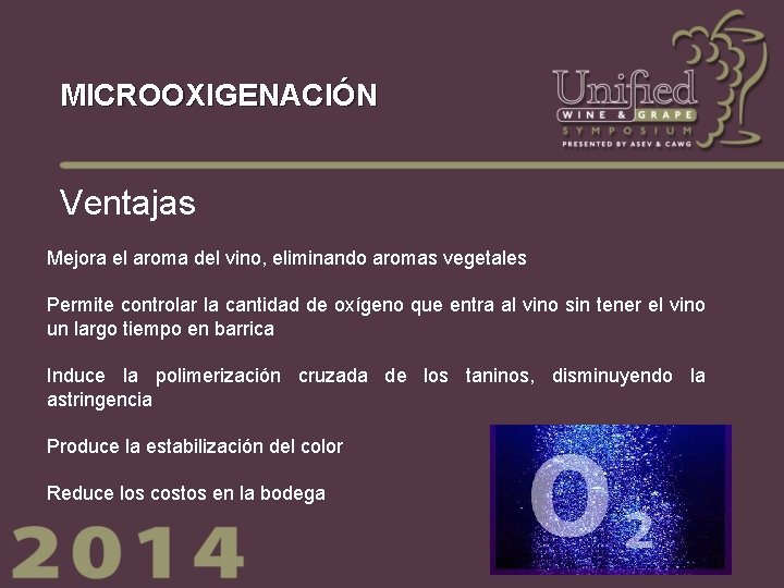 MICROOXIGENACIÓN Ventajas Mejora el aroma del vino, eliminando aromas vegetales Permite controlar la cantidad