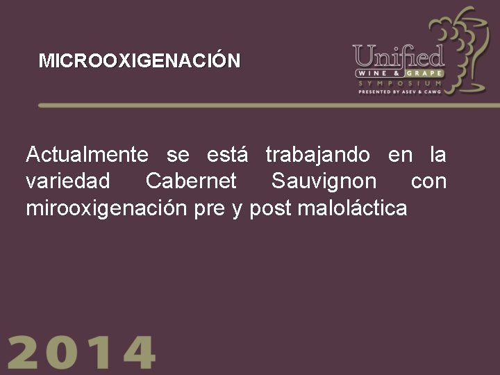 MICROOXIGENACIÓN Actualmente se está trabajando en la variedad Cabernet Sauvignon con mirooxigenación pre y