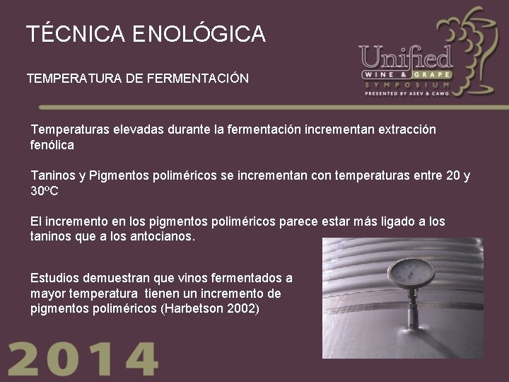 TÉCNICA ENOLÓGICA TEMPERATURA DE FERMENTACIÓN Temperaturas elevadas durante la fermentación incrementan extracción fenólica Taninos