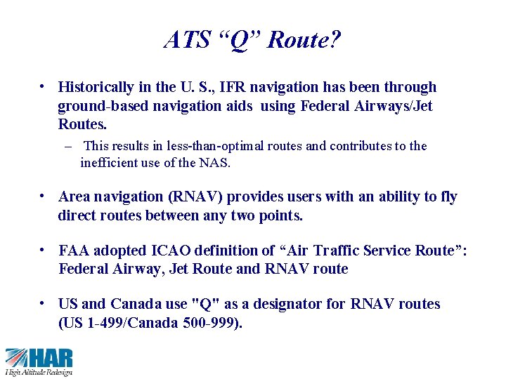 11 ATS “Q” Route? • Historically in the U. S. , IFR navigation has