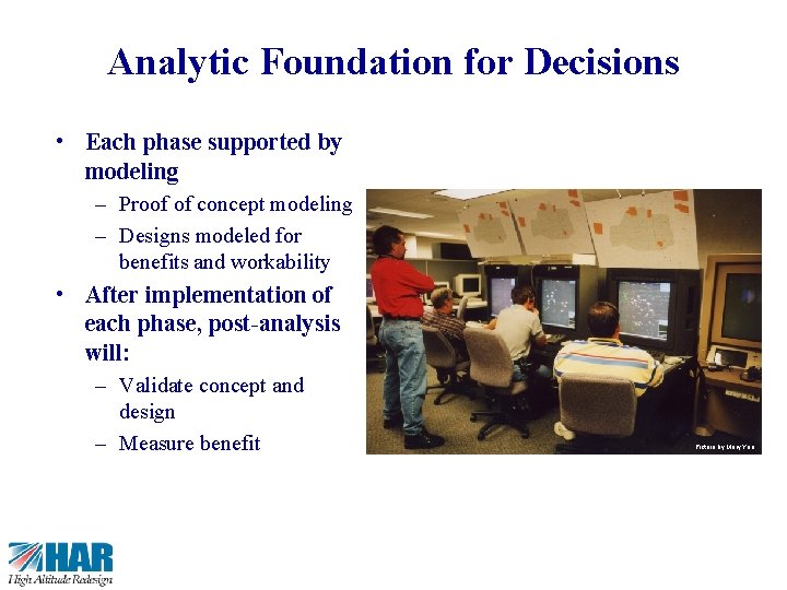 26 Analytic Foundation for Decisions • Each phase supported by modeling – Proof of