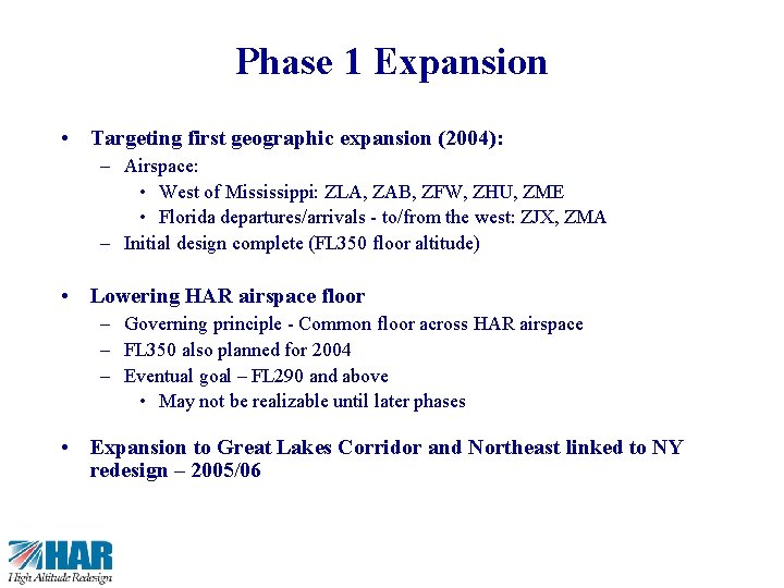 30 Phase 1 Expansion • Targeting first geographic expansion (2004): – Airspace: • West