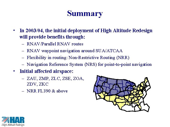 31 Summary • In 2003/04, the initial deployment of High Altitude Redesign will provide