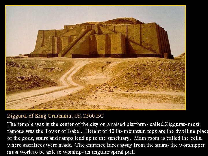 Ziggurat of King Urnammu, Ur, 2500 BC The temple was in the center of