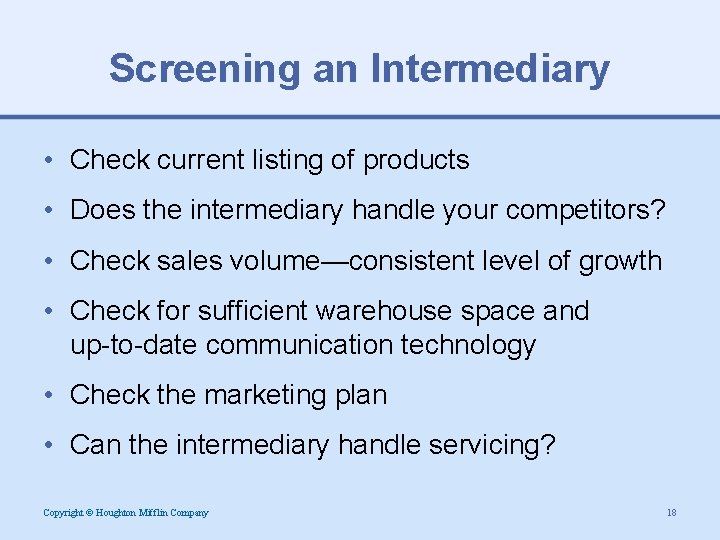 Screening an Intermediary • Check current listing of products • Does the intermediary handle