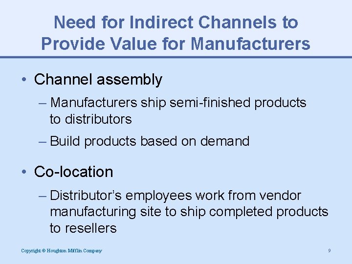 Need for Indirect Channels to Provide Value for Manufacturers • Channel assembly – Manufacturers
