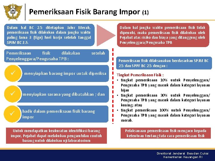 Pemeriksaan Fisik Barang Impor (1) Dalam hal BC 2. 5 ditetapkan Jalur Merah, pemeriksaan