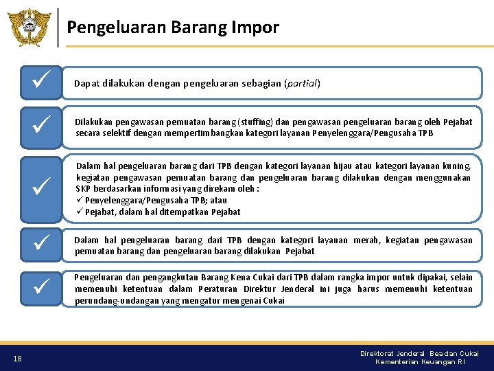 Pengeluaran Barang Impor 18 ü Dapat dilakukan dengan pengeluaran sebagian (partial) ü Dilakukan pengawasan