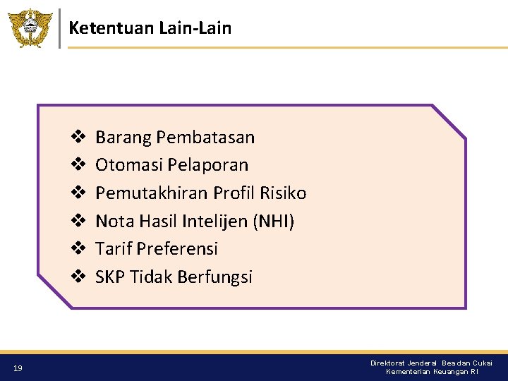 Ketentuan Lain-Lain v v v 19 Barang Pembatasan Otomasi Pelaporan Pemutakhiran Profil Risiko Nota