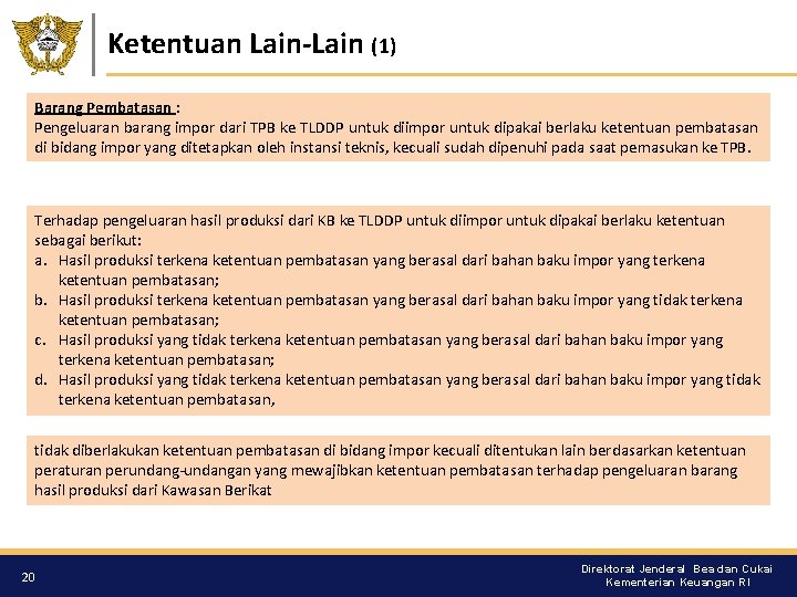 Ketentuan Lain-Lain (1) Barang Pembatasan : Pengeluaran barang impor dari TPB ke TLDDP untuk