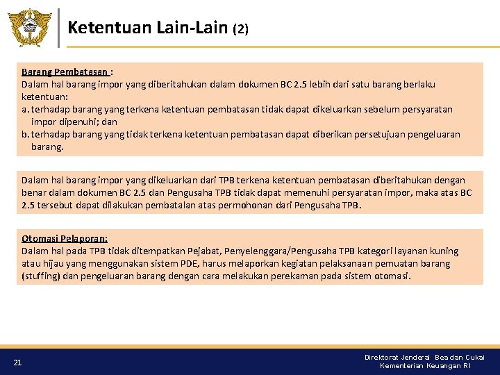 Ketentuan Lain-Lain (2) Barang Pembatasan : Dalam hal barang impor yang diberitahukan dalam dokumen