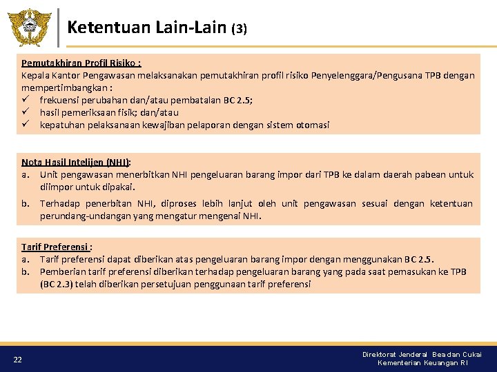 Ketentuan Lain-Lain (3) Pemutakhiran Profil Risiko : Kepala Kantor Pengawasan melaksanakan pemutakhiran profil risiko