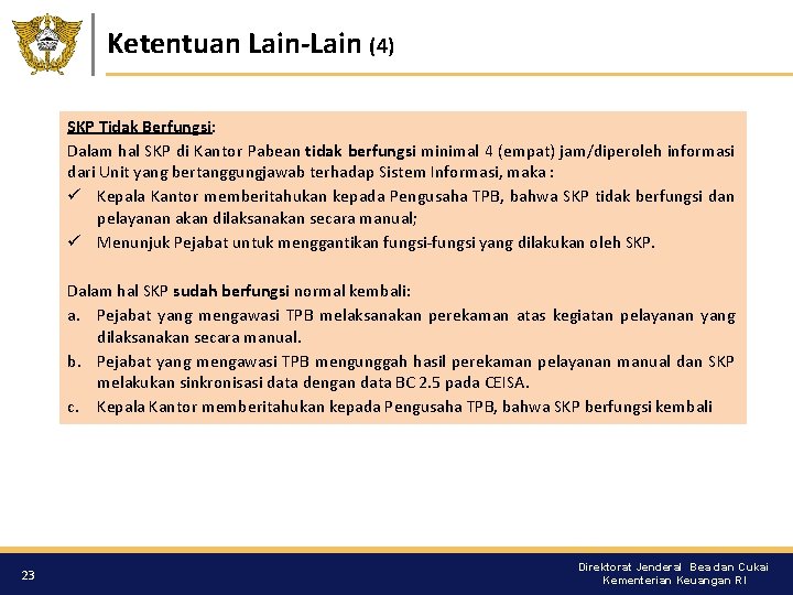 Ketentuan Lain-Lain (4) SKP Tidak Berfungsi: Dalam hal SKP di Kantor Pabean tidak berfungsi