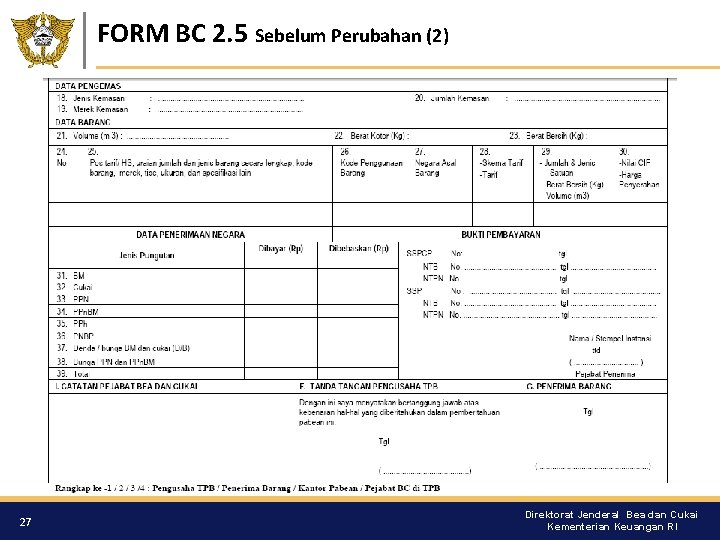 FORM BC 2. 5 Sebelum Perubahan (2) 27 Direktorat Jenderal Bea dan Cukai Kementerian