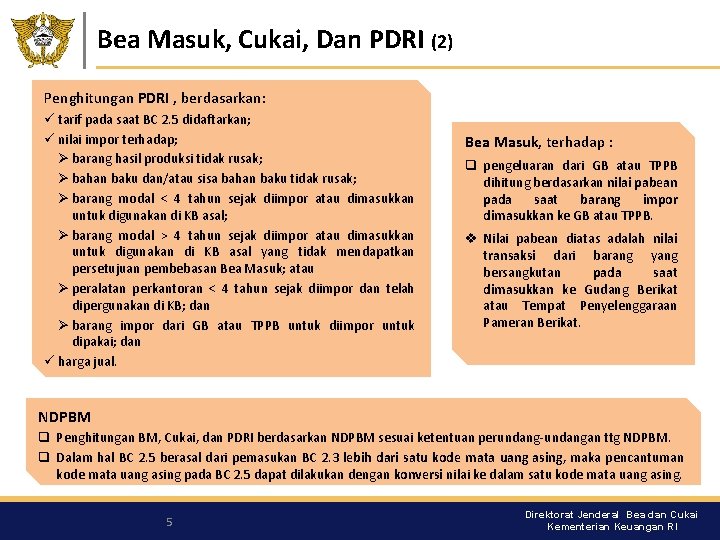 Bea Masuk, Cukai, Dan PDRI (2) Penghitungan PDRI , berdasarkan: ü tarif pada saat