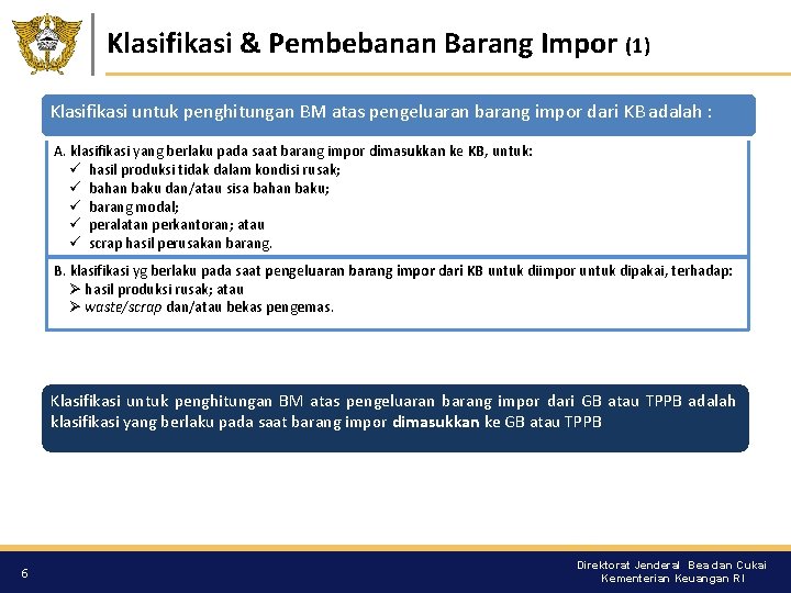Klasifikasi & Pembebanan Barang Impor (1) Klasifikasi untuk penghitungan BM atas pengeluaran barang impor