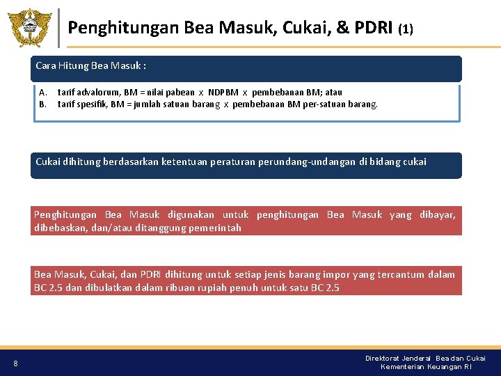 Penghitungan Bea Masuk, Cukai, & PDRI (1) Cara Hitung Bea Masuk : A. B.