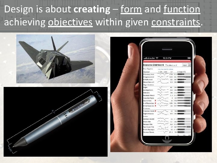 Design is about creating – form and function achieving objectives within given constraints.  Design is about creating – form and function achieving objectives within given constraints.