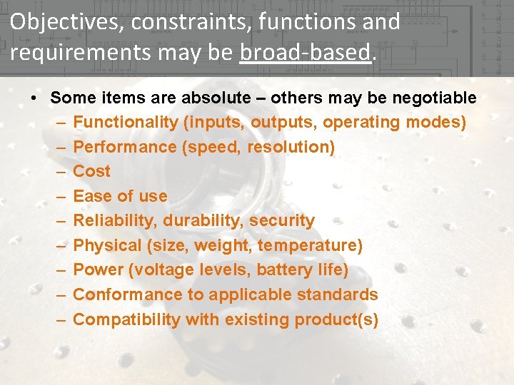 Objectives, constraints, functions and requirements may be broad-based. • Some items are absolute – Objectives, constraints, functions and requirements may be broad-based. • Some items are absolute –